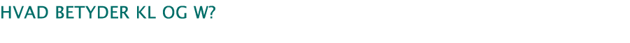 Hvad betyder KL og W  