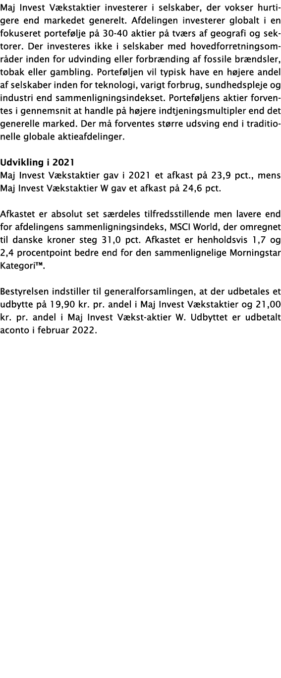 Maj Invest Vækstaktier investerer i selskaber, der vokser hurtigere end markedet generelt  Afdelingen investerer glob   