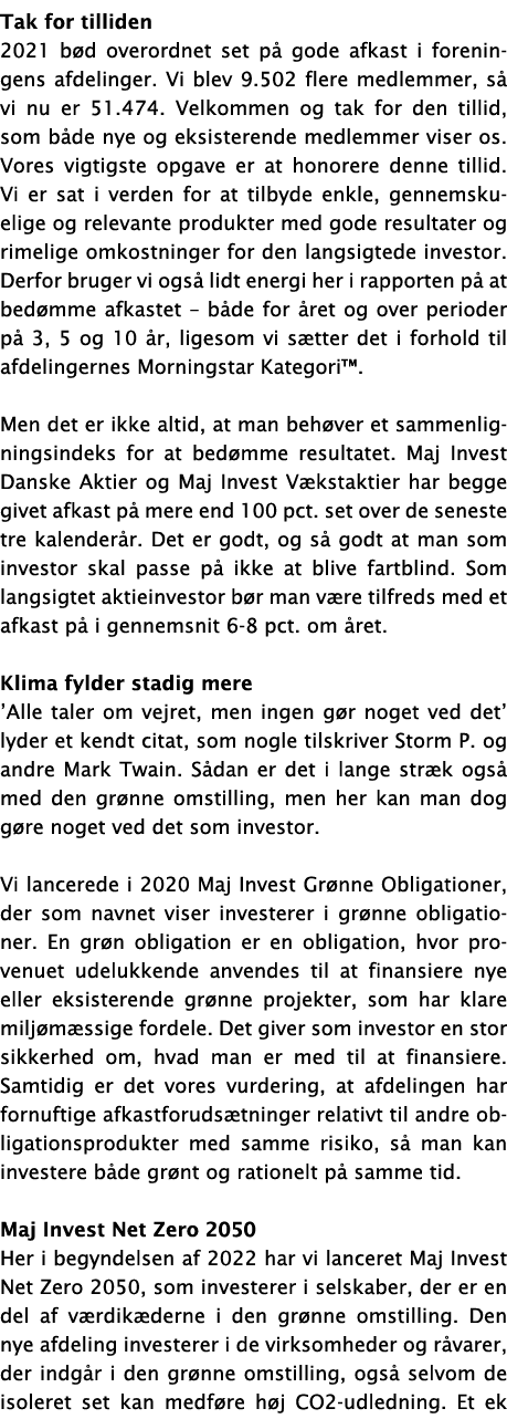 Tak for tilliden 2021 bød overordnet set på gode afkast i foreningens afdelinger  Vi blev 9 502 flere medlemmer, så v   