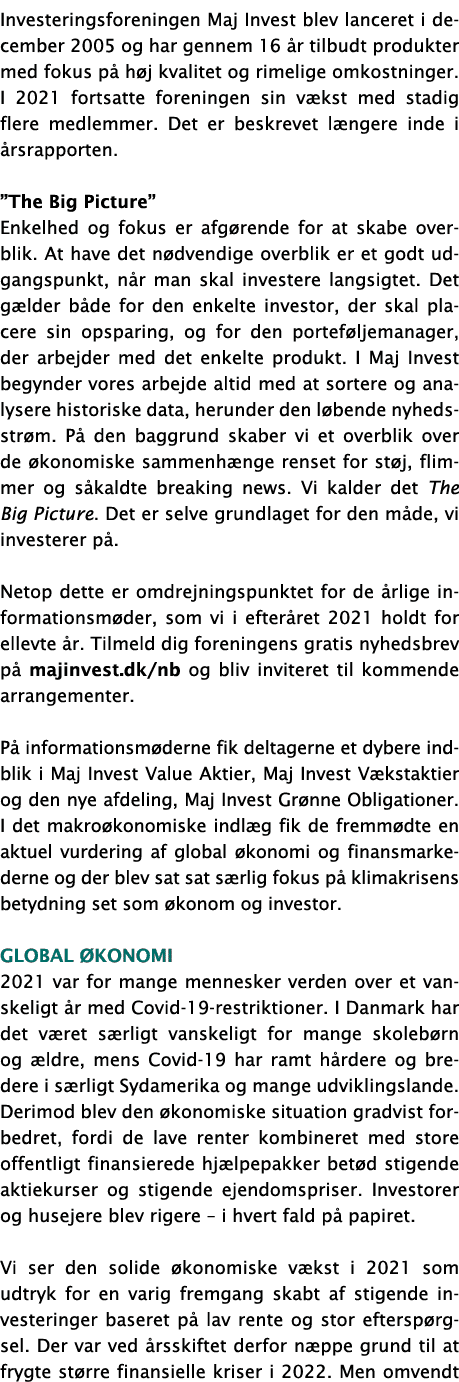 Investeringsforeningen Maj Invest blev lanceret i december 2005 og har gennem 16 år tilbudt produkter med fokus på hø   