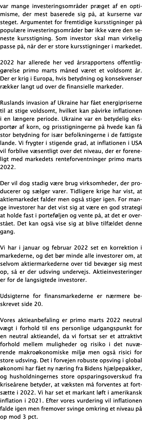 var mange investeringsområder præget af en optimisme, der mest baserede sig på, at kurserne var steget  Argumentet fo   