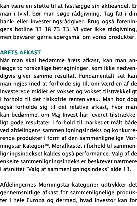 kan være en støtte til at fastlægge sin aktieandel  Er man i tvivl, bør man søge rådgivning  Tag fat i din bank- elle   