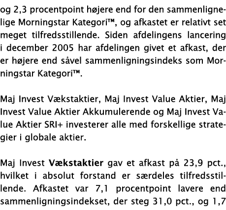 og 2,3 procentpoint højere end for den sammenlignelige Morningstar Kategori , og afkastet er relativt set meget tilfr   