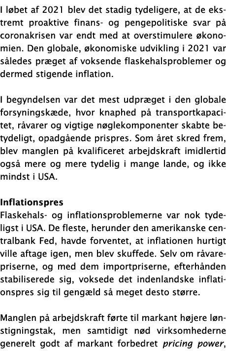 I løbet af 2021 blev det stadig tydeligere, at de ekstremt proaktive finans- og pengepolitiske svar på coronakrisen v   