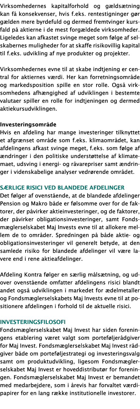 Virksomhedernes kapitalforhold og gældsætning kan få konsekvenser, hvis f eks  rentestigninger gør gælden mere byrdef   