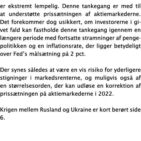 er ekstremt lempelig  Denne tankegang er med til at understøtte prissætningen af aktiemarkederne Det forekommer dog u   