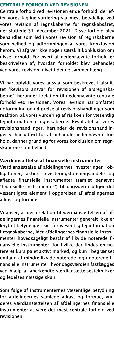 Centrale forhold ved revisionen Centrale forhold ved revisionen er de forhold, der efter vores faglige vurdering var    