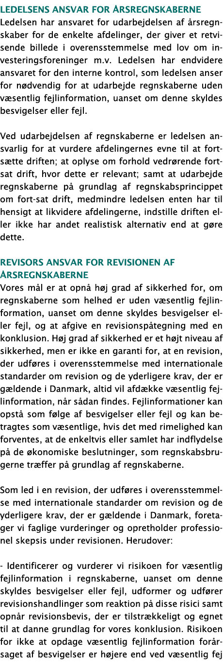Ledelsens ansvar for årsregnskaberne Ledelsen har ansvaret for udarbejdelsen af årsregnskaber for de enkelte afdeling   