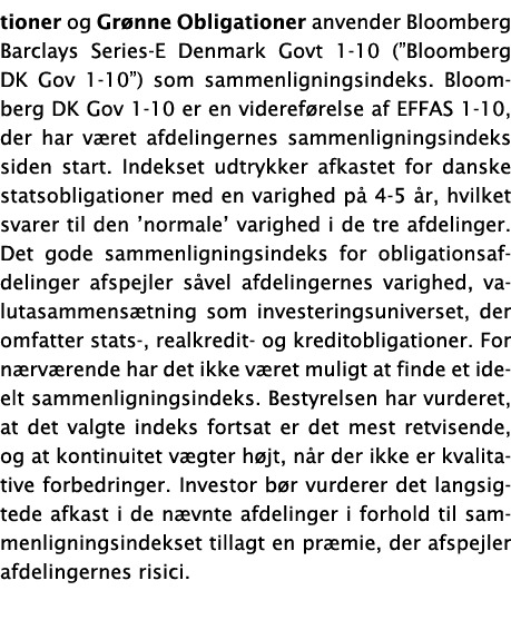 tioner og Grønne Obligationer anvender Bloomberg Barclays Series-E Denmark Govt 1-10 ( Bloomberg DK Gov 1-10 ) som sa   