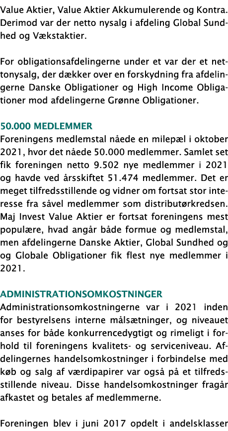 Value Aktier, Value Aktier Akkumulerende og Kontra  Derimod var der netto nysalg i afdeling Global Sundhed og Vækstak   