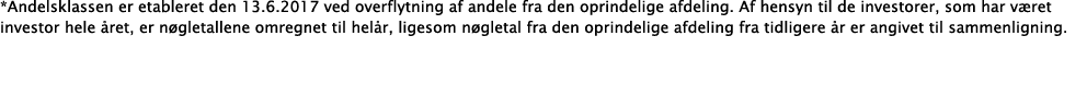 *Andelsklassen er etableret den 13 6 2017 ved overflytning af andele fra den oprindelige afdeling  Af hensyn til de i   