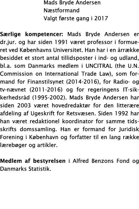  Mads Bryde Andersen Næstformand Valgt første gang i 2017 Særlige kompetencer: Mads Bryde Andersen er dr jur  og har    