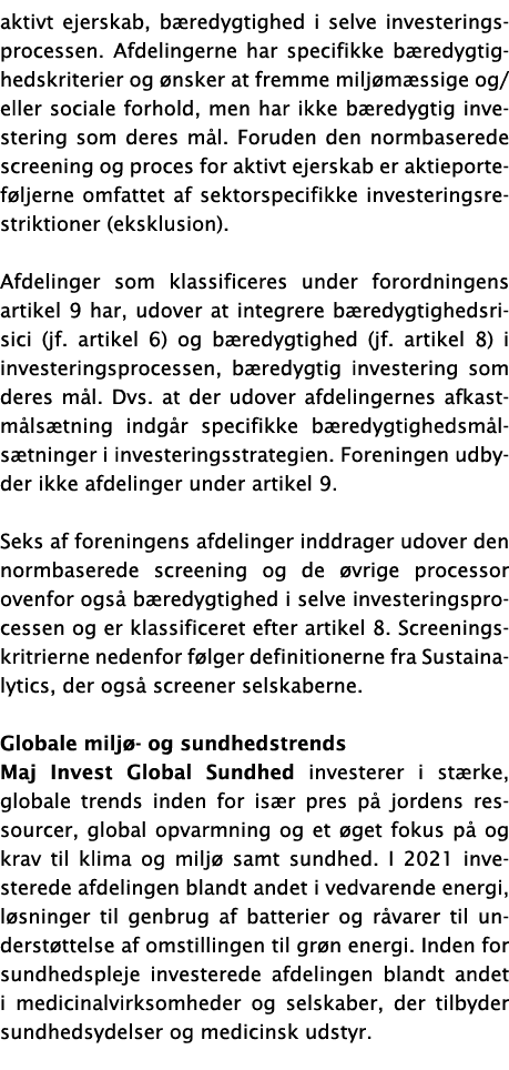 aktivt ejerskab, bæredygtighed i selve investeringsprocessen  Afdelingerne har specifikke bæredygtighedskriterier og    