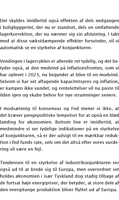 Det skyldes imidlertid ogs effekten af dels nedgangen i boligbyggeriet, der nu er standset, dels en omfattende lager...