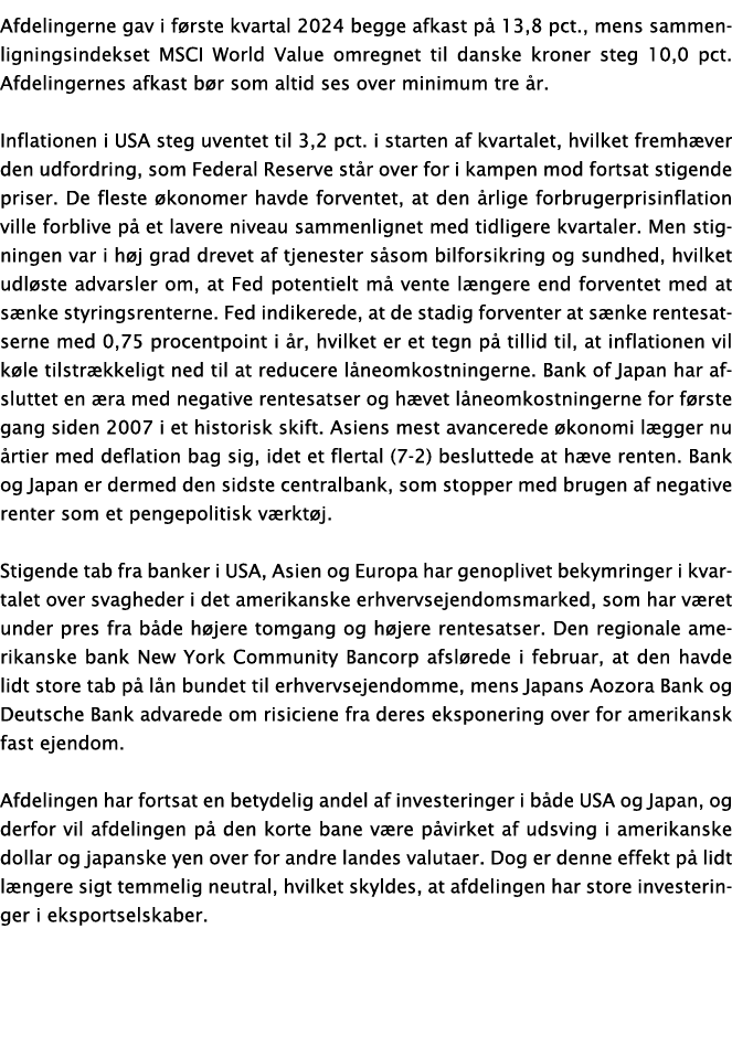 Afdelingerne gav i f rste kvartal 2024 begge afkast p 13,8 pct., mens sammenligningsindekset MSCI World Value omregn...