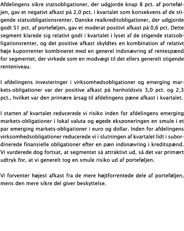 Afdelingens sikre statsobligationer, der udgjorde knap 8 pct. af portef ljen, gav et negativt afkast p 2,0 pct. i kv...
