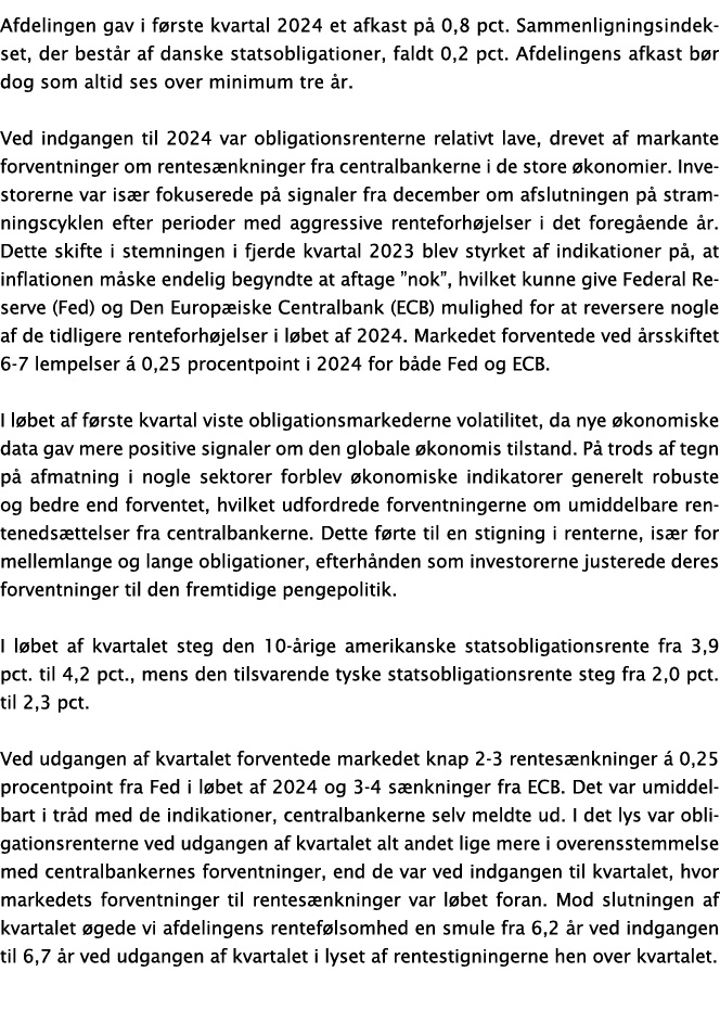 Afdelingen gav i f rste kvartal 2024 et afkast p 0,8 pct. Sammenligningsindekset, der best r af danske statsobligati...