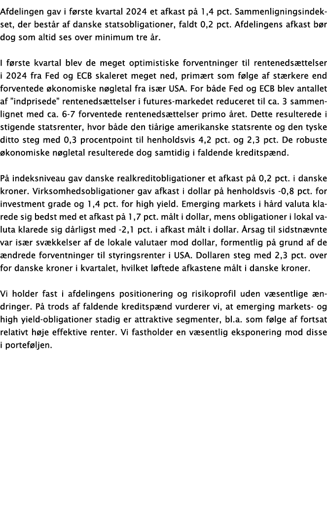 Afdelingen gav i f rste kvartal 2024 et afkast p 1,4 pct. Sammenligningsindekset, der best r af danske statsobligati...