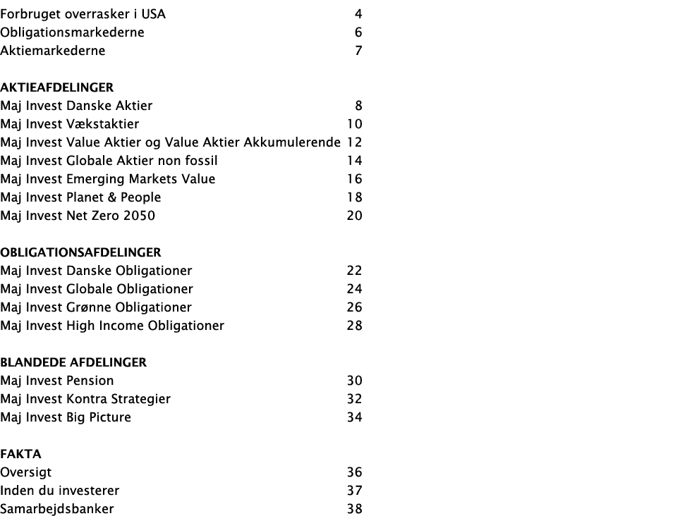 Forbruget overrasker i USA 4 Obligationsmarkederne 6 Aktiemarkederne 7 Aktieafdelinger Maj Invest Danske Aktier 8 Maj...