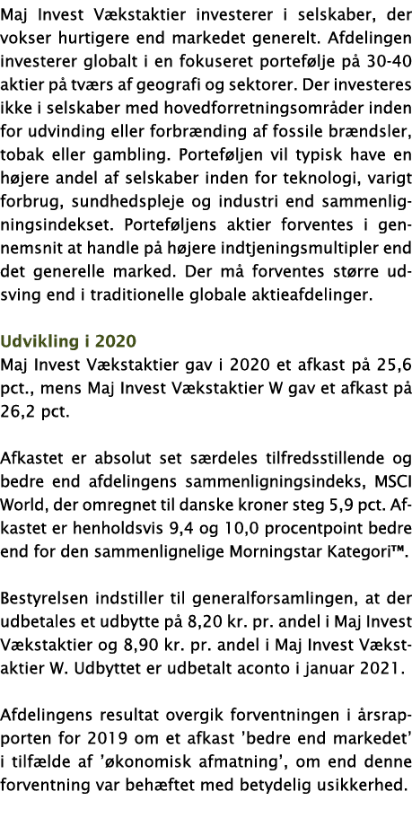 Maj Invest Vækstaktier investerer i selskaber, der vokser hurtigere end markedet generelt  Afdelingen investerer glob   