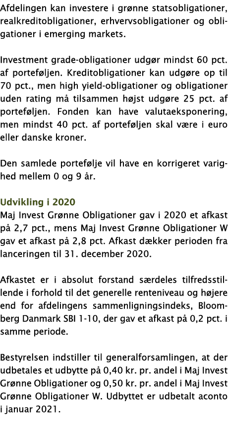 Afdelingen kan investere i grønne statsobligationer, realkreditobligationer, erhvervsobligationer og obligationer i e   
