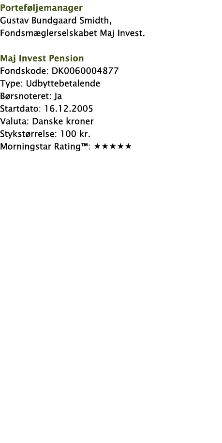 Porteføljemanager Gustav Bundgaard Smidth, Fondsmæglerselskabet Maj Invest  Maj Invest Pension Fondskode: DK006000487   