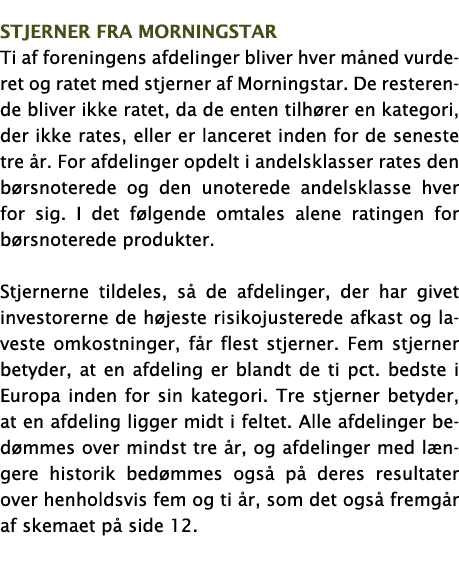 Stjerner fra Morningstar Ti af foreningens afdelinger bliver hver måned vurderet og ratet med stjerner af Morningstar   