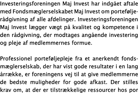 Investeringsforeningen Maj Invest har indgået aftale med Fondsmæglerselskabet Maj Invest om porteføljerådgivning af a   