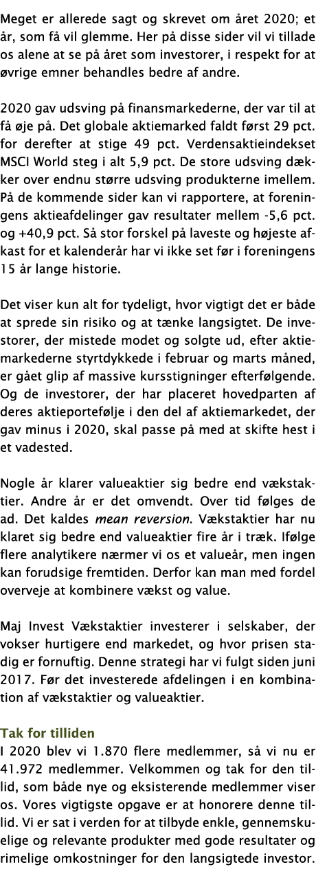 Meget er allerede sagt og skrevet om året 2020; et år, som få vil glemme  Her på disse sider vil vi tillade os alene    