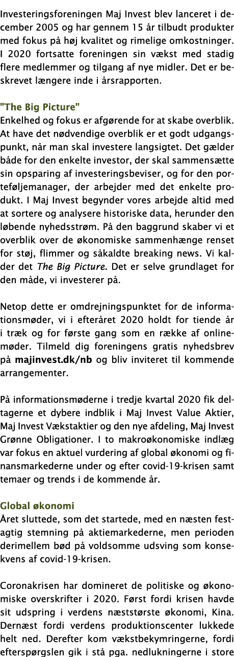 Investeringsforeningen Maj Invest blev lanceret i december 2005 og har gennem 15 år tilbudt produkter med fokus på hø   