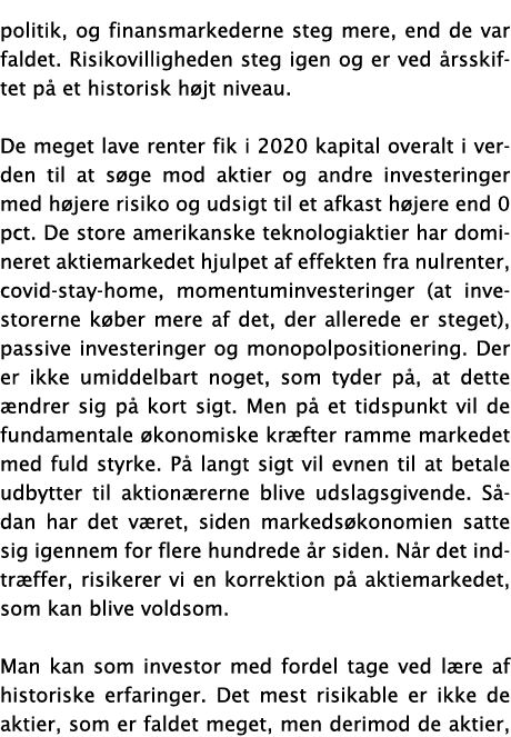 politik, og finansmarkederne steg mere, end de var faldet  Risikovilligheden steg igen og er ved årsskiftet på et his   