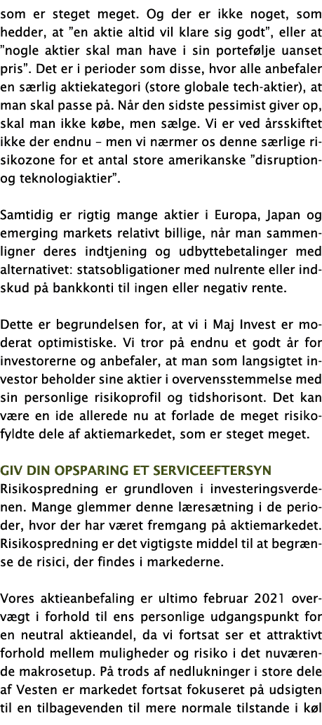 som er steget meget  Og der er ikke noget, som hedder, at  en aktie altid vil klare sig godt , eller at  nogle aktier   