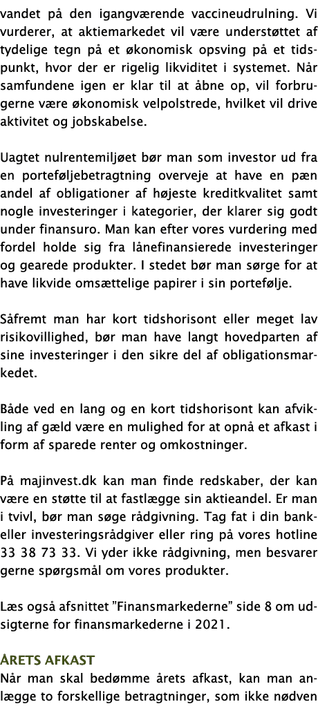 vandet på den igangværende vaccineudrulning  Vi vurderer, at aktiemarkedet vil være understøttet af tydelige tegn på    