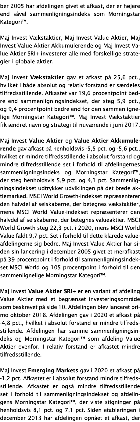 ber 2005 har afdelingen givet et afkast, der er højere end såvel sammenligningsindeks som Morningstar Kategori   Maj    