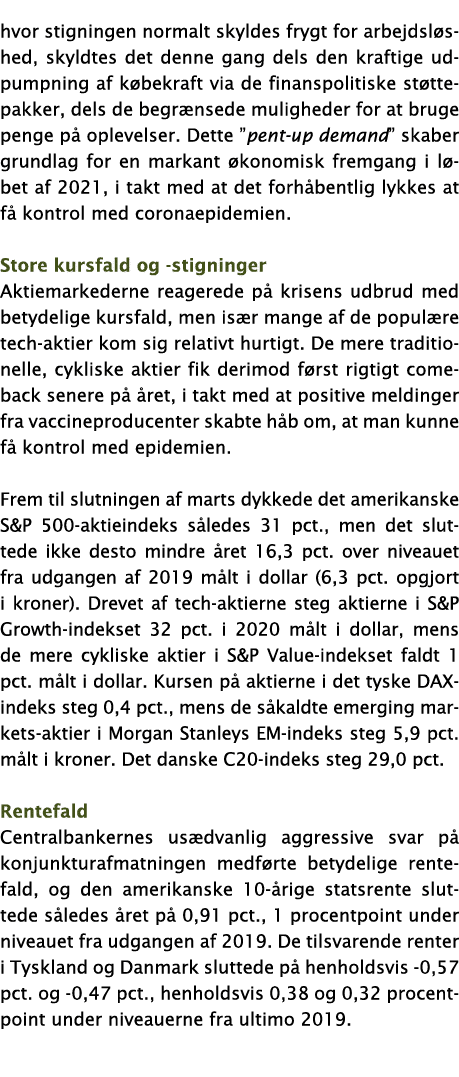 hvor stigningen normalt skyldes frygt for arbejdsløshed, skyldtes det denne gang dels den kraftige udpumpning af købe   