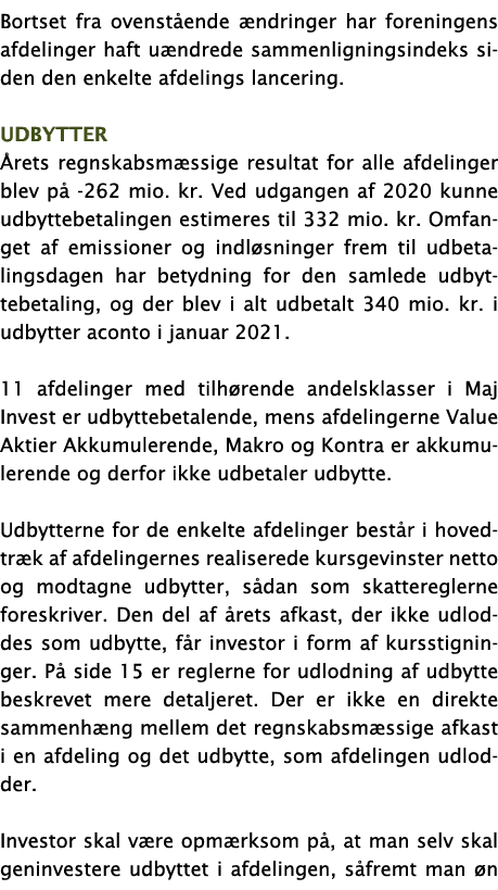 Bortset fra ovenstående ændringer har foreningens afdelinger haft uændrede sammenligningsindeks siden den enkelte afd   