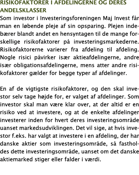 Risikofaktorer i afdelingerne og deres andelsklasser Som investor i Investeringsforeningen Maj Invest får man en løbe   