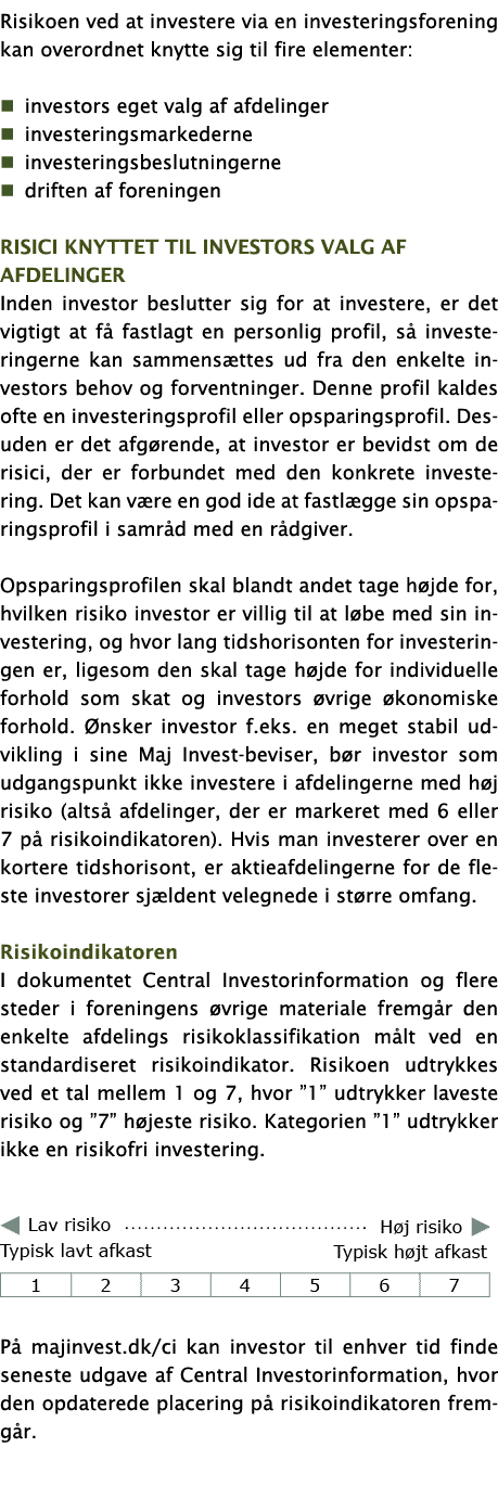 Risikoen ved at investere via en investeringsforening kan overordnet knytte sig til fire elementer:   investors eget    