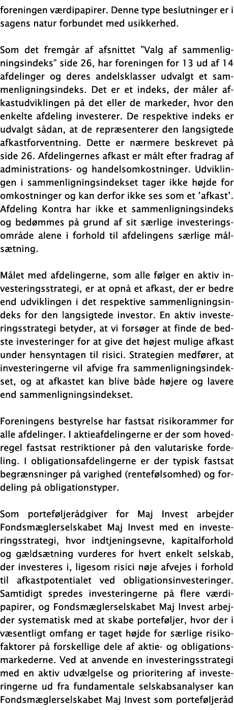 foreningen værdipapirer  Denne type beslutninger er i sagens natur forbundet med usikkerhed  Som det fremgår af afsni   