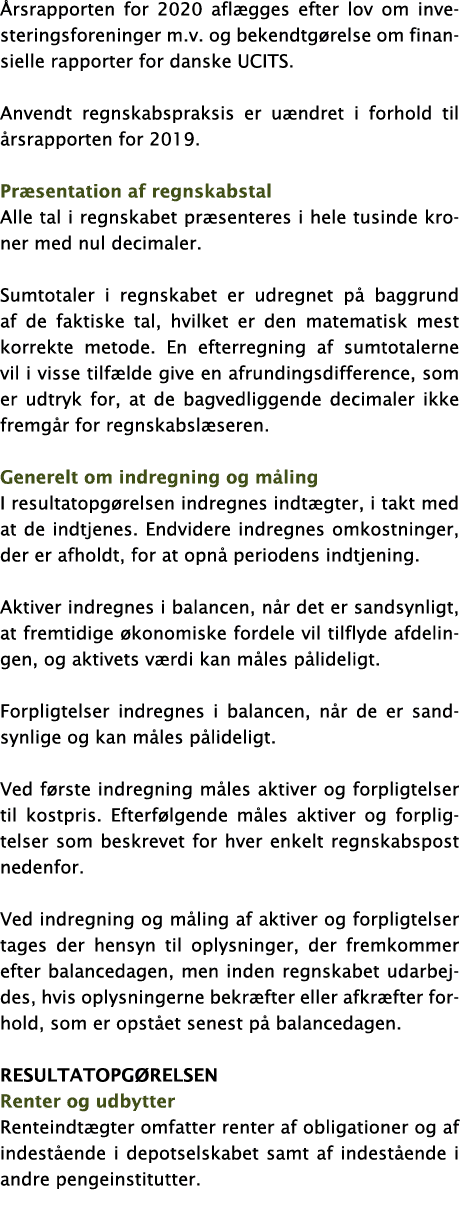 Årsrapporten for 2020 aflægges efter lov om investeringsforeninger m v  og bekendtgørelse om finansielle rapporter fo   