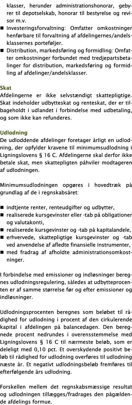 klasser, herunder administrationshonorar, gebyrer til depotselskab, honorar til bestyrelse og revisor m v    Invester   