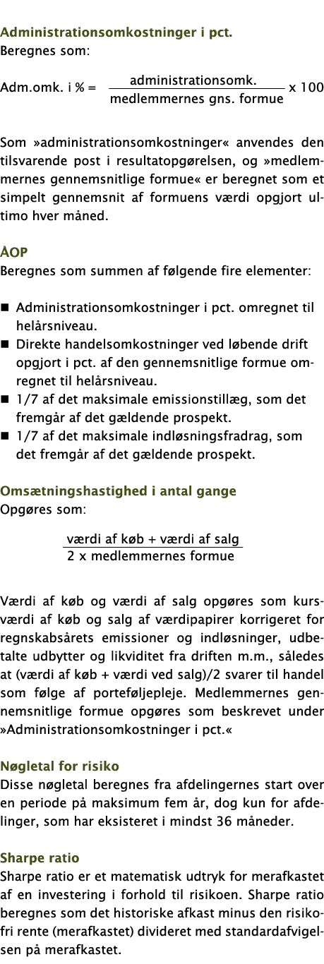  Administrationsomkostninger i pct  Beregnes som:     administrationsomk  Adm omk  i %     x 100   medlemmernes gns     