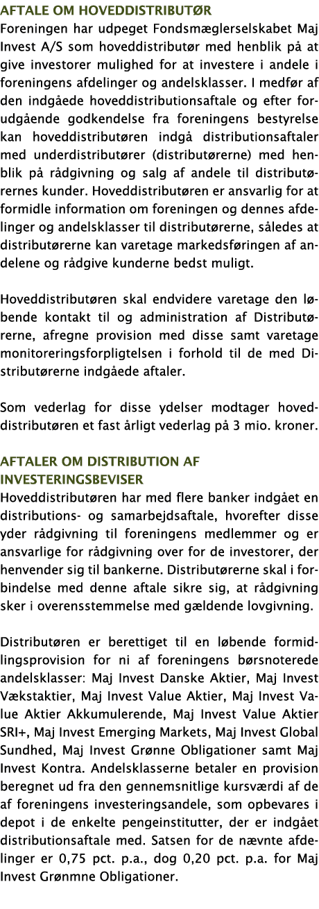 Aftale om hoveddistributør Foreningen har udpeget Fondsmæglerselskabet Maj Invest A S som hoveddistributør med henbli   