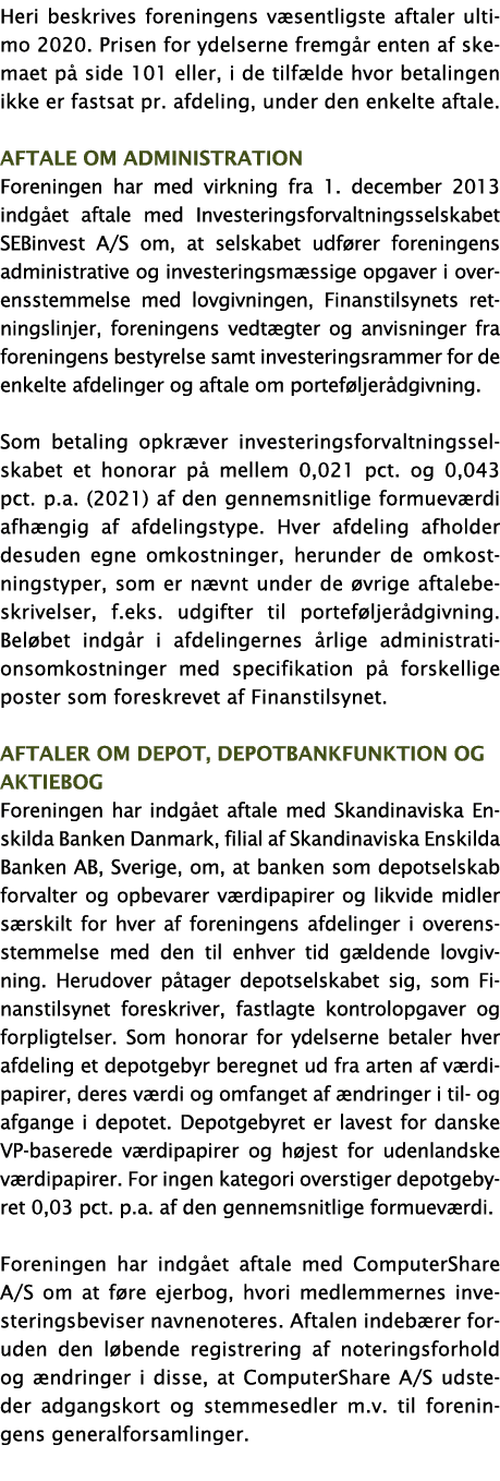 Heri beskrives foreningens væsentligste aftaler ultimo 2020  Prisen for ydelserne fremgår enten af skemaet på side 10   