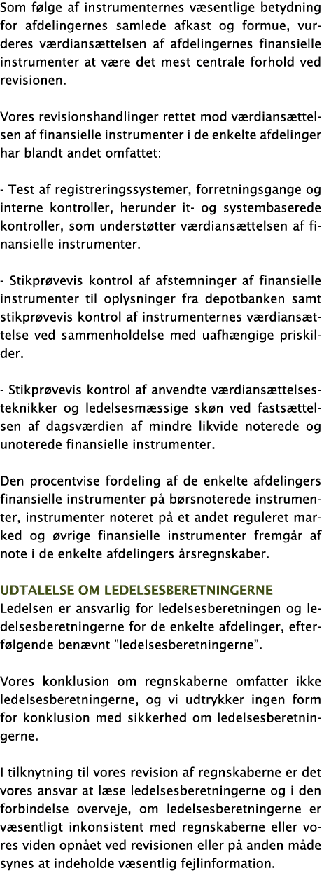 Som følge af instrumenternes væsentlige betydning for afdelingernes samlede afkast og formue, vurderes værdiansættels   