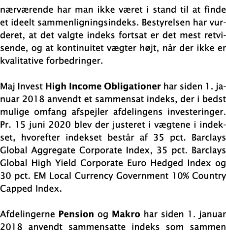 nærværende har man ikke været i stand til at finde et ideelt sammenligningsindeks  Bestyrelsen har vurderet, at det v   