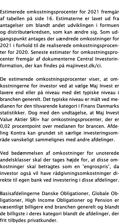  Estimerede omkostningsprocenter for 2021 fremgår af tabellen på side 16  Estimaterne er lavet ud fra antagelser om b   