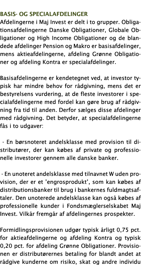   Basis- og specialafdelinger Afdelingerne i Maj Invest er delt i to grupper  Obligationsafdelingerne Danske Obligati   