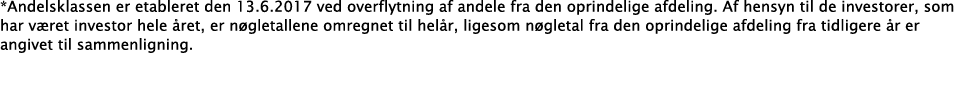 *Andelsklassen er etableret den 13 6 2017 ved overflytning af andele fra den oprindelige afdeling  Af hensyn til de i   