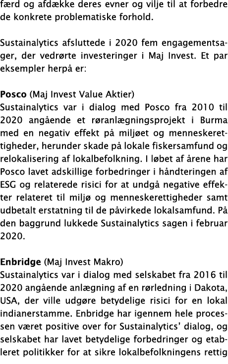 færd og afdække deres evner og vilje til at forbedre de konkrete problematiske forhold  Sustainalytics afsluttede i 2   